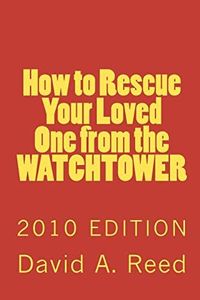 How to Rescue Your Loved One from the Watchtower: 2010 Edition