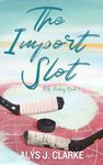 The Import Slot: A British Hockey Romance (Elite Hockey Book 1)