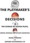 The Playmaker's Decisions: The Science of Clutch Plays, Mental Mistakes and Athlete Cognition