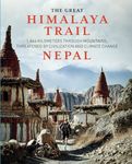 The Great Himalaya Trail | Nepal: 1,864 kilometers through mountains, threatened by civilization and climate change