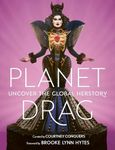 Planet Drag: Uncover the Global Herstory