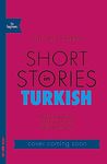 Short Stories in Turkish for Beginners: Read for pleasure at your level, expand your vocabulary and learn Turkish the fun way! (Readers)