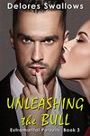 Unleashing the Bull: Servicing Hotwives and Cuckolds (Extramarital Pursuits Book 3)