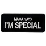 Mama Says I'm Special Tactical Morale Emblem Embroidered Fastener Hook & Loop Patch