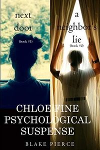 Chloe Fine Psychological Suspense Bundle: Next Door (#1) and A Neighbor’s Lie (#2) (A Chloe Fine Psychological Suspense Mystery)