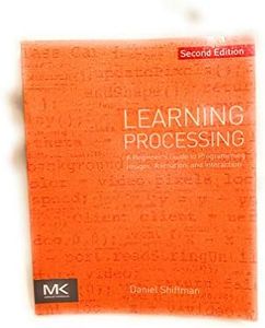 Learning Processing: A Beginner's Guide to Programming Images, Animation, and Interaction