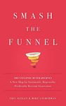 Smash the Funnel: The Cyclonic Buyer Journey--A New Map for Sustainable, Repeatable, Predictable Revenue Generation