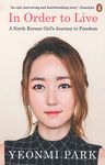 In Order To Live: A North Korean Girl's Journey to Freedom [Paperback] Park, Yeonmi