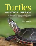 Turtles of North America: An Illustrated Field Guide to the Turtles of the Continental United States and Canada