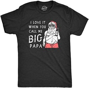 Mens I Love It When You Call Me Big Papa T Shirt Funny Xmas Party Santa Tee For Guys (Heather Black - Big Papa) - 5XL