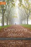 The Caregiving Season: Finding Grace to Honor Your Aging Parents