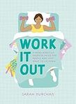 Work It Out: A Mood-Boosting Exercise Guide for People Who Just Want to Lie Down