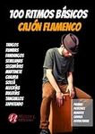 100 Ritmos básicos de Cajón Flamenco: Palmas, patrones de Sevillanas, Tangos, Rumbas, Bulería, Tanguillos, Alegrías, Soleá ...: Método de Cajón Flamenco para principiantes - Aprender cajón flamenco