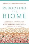 Rebooting the Biome: How Properly Caring For Your Skin Biome Can Do More For Your Health and Beauty Than Any Skincare Ingredient on the Market