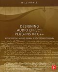 Designing Audio Effect Plug-Ins in C++: With Digital Audio Signal Processing Theory