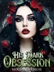 His Dark Obsession (Daughters of the Moon Book 1)