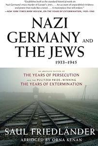 Nazi Germany and the Jews, 1933-1945: Abridged Edition – A Monumental Holocaust History from the Pulitzer Prize Original