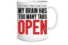 My Brain Has Too Many Tabs Open Funny Saying Gifts 11oz Perfect Office Coffee Mug Tea Cup Gift for Sarcastic Men Women Boss Co-workers Employees Friends Husband Wife Birtday Gift - by Funnwear
