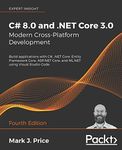 C# 8.0 and .NET Core 3.0 - Modern Cross-Platform Development - Fourth Edition: Build applications with C#, .NET Core, Entity Framework Core, ASP.NET Core, and ML.NET using Visual Studio Code