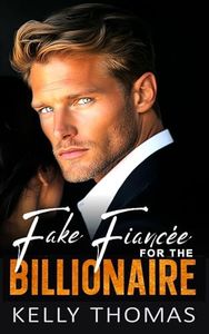 Fake Fiancée for the Billionaire : An Opposites Attract Forced Proximity Romance (Illegal Affairs II Book 1)