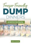 Freezer-Friendly Dump Dinners