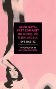 Slow Days, Fast Company: The World, The Flesh, and L.A.