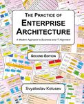 The Practice of Enterprise Architecture: A Modern Approach to Business and IT Alignment