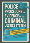 Police Procedure and Evidence in the Criminal Justice System (The Professional Policing Curriculum in Practice)