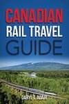 Canadian Rail Travel Guide: Revised Edition