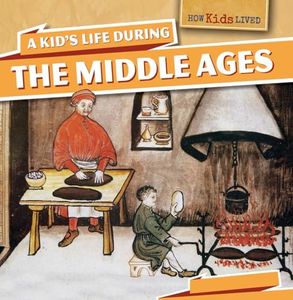 A Kid's Life During the Middle Ages (How Kids Lived)