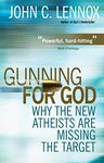 Gunning for God: Why the New Atheists are Missing the Target