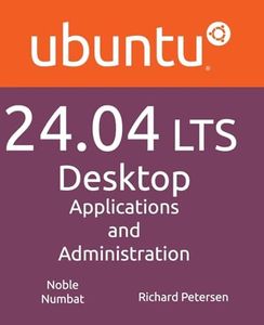 Ubuntu 24.04 LTS Desktop: Applications and Administration