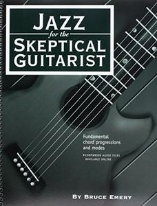 Jazz for the Skeptical Guitarist - Fundamental Chord Progressions and Modes