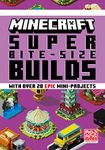 MINECRAFT SUPER BITE-SIZE BUILDS: An official Minecraft illustrated guide with over 20 brand-new mini-projects to build in the game for 2023: perfect for beginners and kids, teens and adults alike!