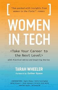 Women in Tech: Take Your Career to the Next Level with Practical Advice and Inspiring Stories