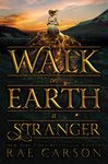 Walk on Earth a Stranger (Gold Seer Trilogy Book 1)