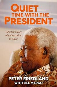 Quiet Time with The President: A Doctor's Story About Learning to Listen