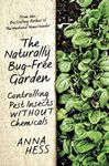 The Naturally Bug-Free Garden: Controlling Pest Insects without Chemicals