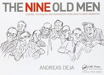 The Nine Old Men: Lessons, Techniques, and Inspiration from Disney's Great Animators: Lessons, Techniques, and Inspiration from Disney's Great Animators