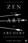 Zen in the Art of Archery: Training the Mind and Body to Become One