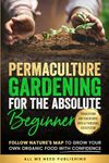 Permaculture Gardening for the Abso