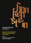 Frankenstein: Annotated for Scientists, Engineers, and Creators of All Kinds