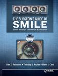 The Surgeon’s Guide to SMILE: Small Incision Lenticule Extraction