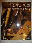 Restoring, tuning and using classic wood working tools