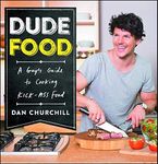 DudeFood: A Guy's Guide to Cooking 