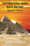 Conversational Arabic Quick and Easy: Egyptian Dialect, Spoken Egyptian Arabic, Colloquial Arabic of Egypt