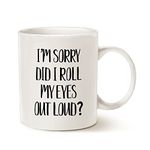 This Funny Coffee Mug Christmas Gifts 11 Oz, I'm Sorry Did I Roll My Eyes Out Loud? Best Birthday Cup for Friends Colleagues Family