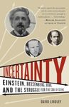 Uncertainty: Einstein, Heisenberg, 