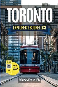 The Toronto Explorer's Bucket List: Your Ultimate Travel Guide To Toronto's Top Attractions (Grey Color Version)