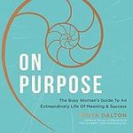 On Purpose: The Busy Woman's Guide 